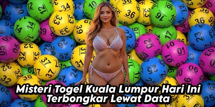 Misteri Togel Kuala Lumpur Hari Ini Terbongkar Lewat Data