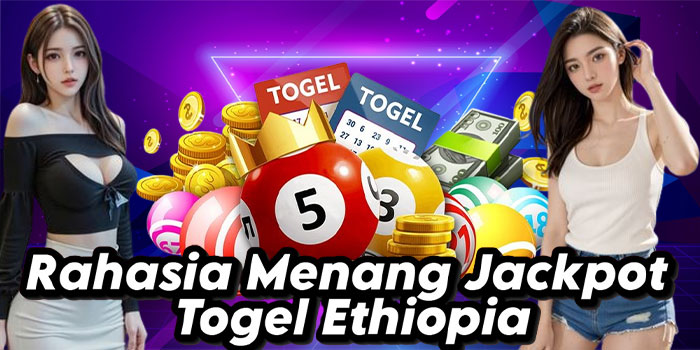 Rahasia Menang Jackpot Togel Ethiopia