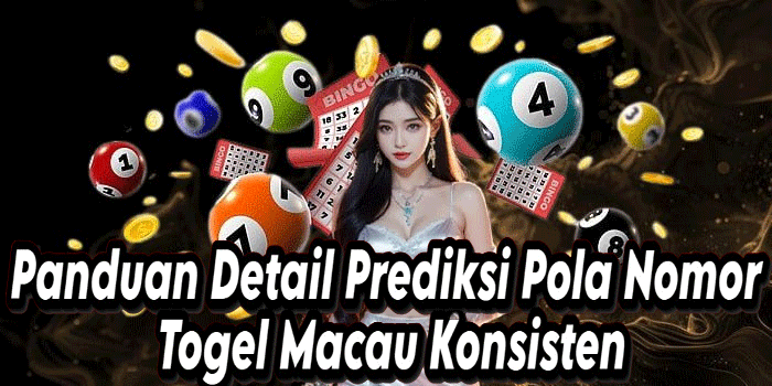 Panduan Detail Prediksi Pola Nomor Togel Macau Konsisten
