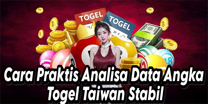Cara Praktis Analisa Data Angka Togel Taiwan Stabil